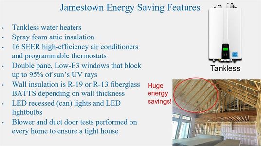 Jamestown includes a number of energy-saving features including tankless water heaters and foam attic insulation.