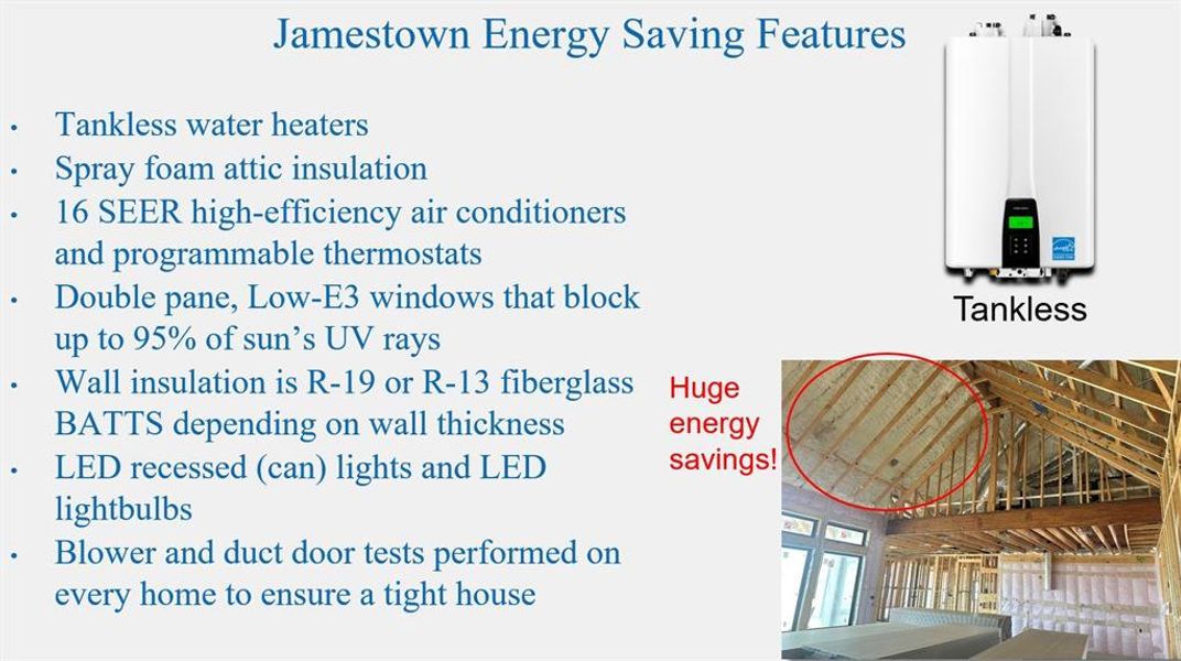 Jamestown energy saving features, including tankless water heaters and spray foam attic insulation.
