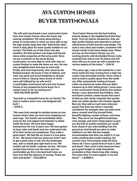 Previous customers of Ava Custom Homes have praised their attention to detail and craftsmanship, noting the exquisite finishes and thoughtful design elements. Many have commended their professionalism and dedication to exceeding expectations, making the homebuilding process a truly enjoyable experience.